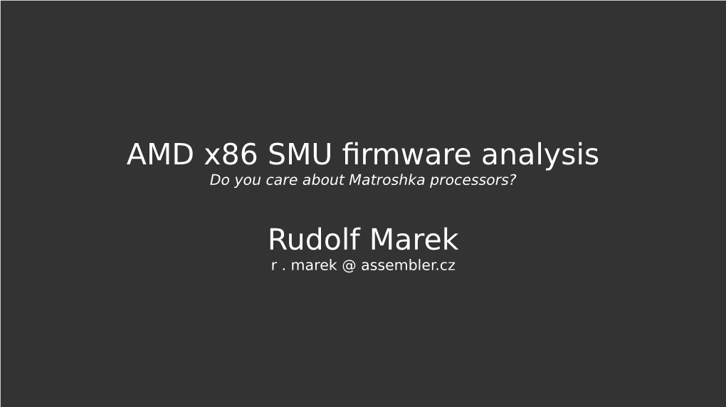 AMD X86 SMU Firmware Analysis Rudolf Marek