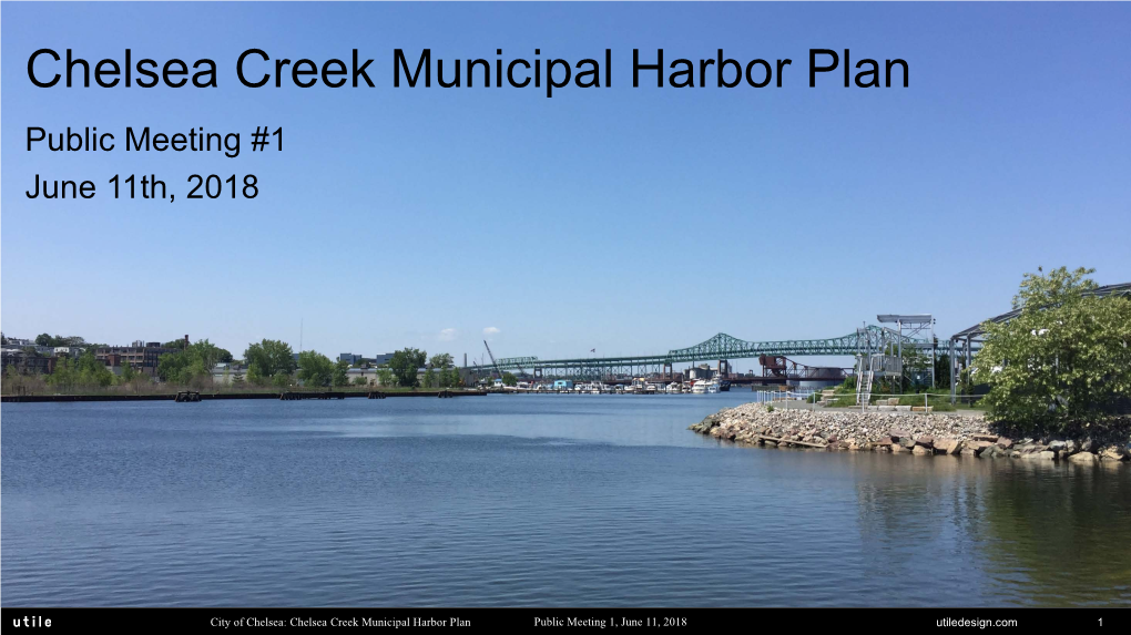 Chelsea Creek Municipal Harbor Plan Public Meeting #1 June 11Th, 2018
