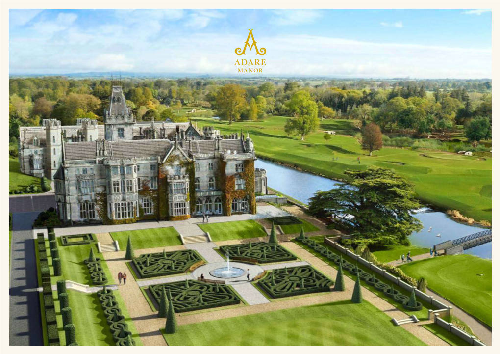 Adare Manor +353 (0) 61 605 299 Sandra.Flavin@Adaremanor.Com a Legacy of Luxury, Beauty, and Romance