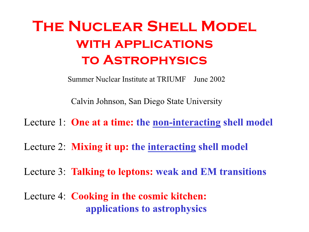 The Nuclear Shell Model with Applications to Astrophysics Summer Nuclear Institute at TRIUMF June 2002