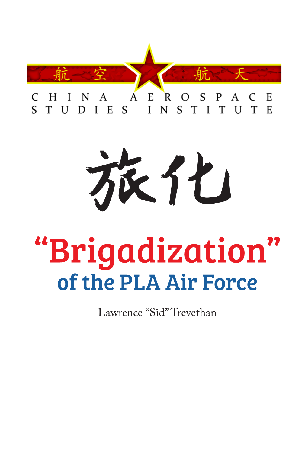 Lawrence “Sid” Trevethan Printed in the United States of America by the China Aerospace Studies Institute