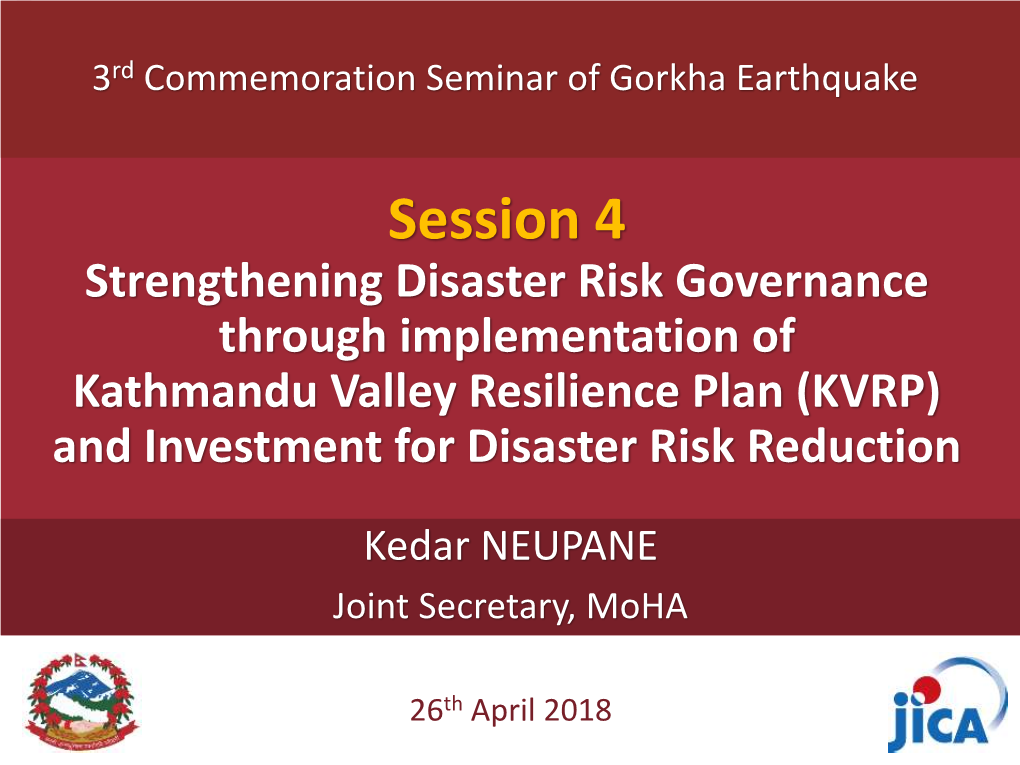 Session 4 Strengthening Disaster Risk Governance Through Implementation of Kathmandu Valley Resilience Plan (KVRP) and Investment for Disaster Risk Reduction
