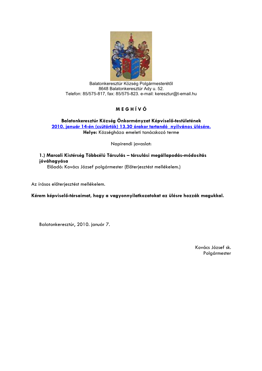 M E G H Í V Ó Balatonkeresztúr Község Önkormányzat Képviselő-Testületének 2010. Január 14-Én (Csütörtök) 13.30