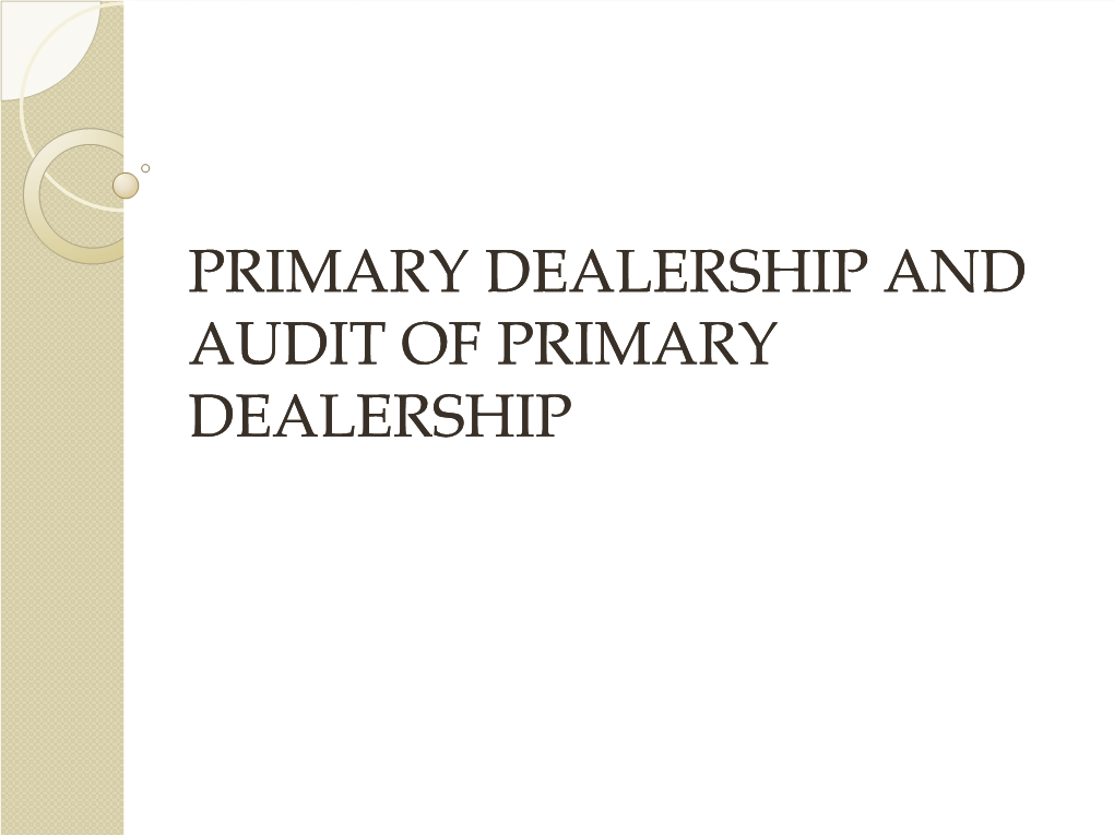 Primary Dealership and Audit of Primary Dealership Meaning