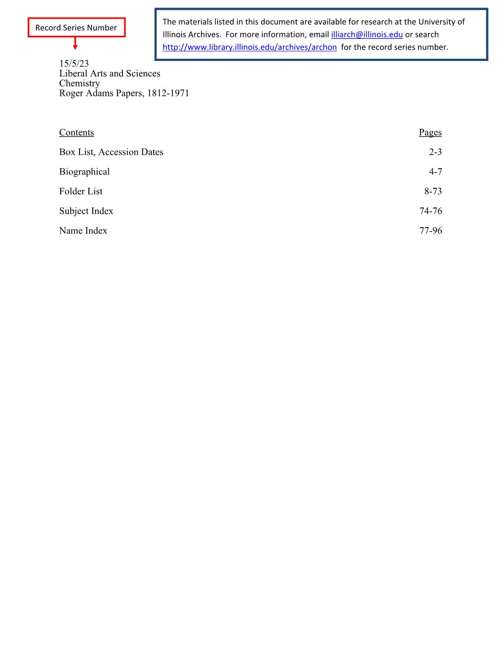 15/5/23 Liberal Arts and Sciences Chemistry Roger Adams Papers, 1812-1971 Contents Pages Box List, Accession Dates 2-3 Biographi