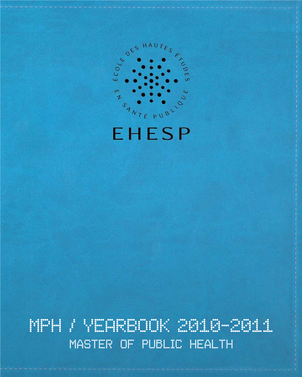 MPH / YEARBOOK 2010-2011 Master of Public Health