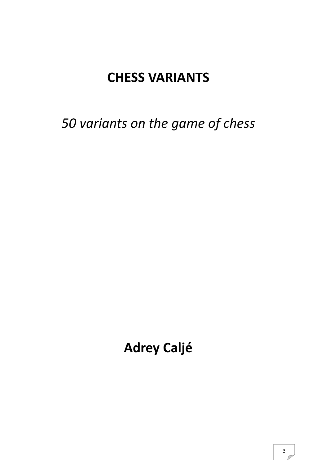 CHESS VARIANTS 50 Variants on the Game of Chess Adrey Caljé