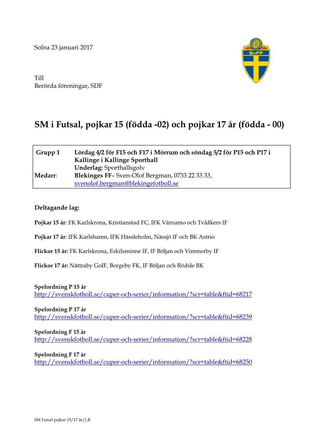 SM I Futsal, Pojkar 15 (Födda -02) Och Pojkar 17 År (Födda - 00)