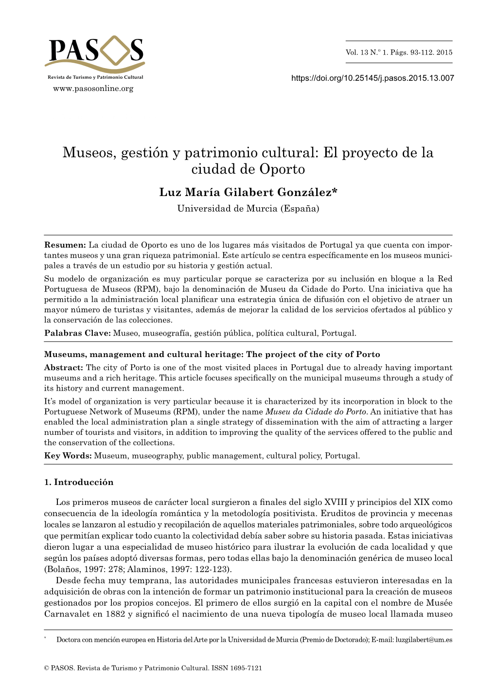 Museos, Gestión Y Patrimonio Cultural: El Proyecto De La Ciudad De Oporto Luz María Gilabert González* Universidad De Murcia (España)