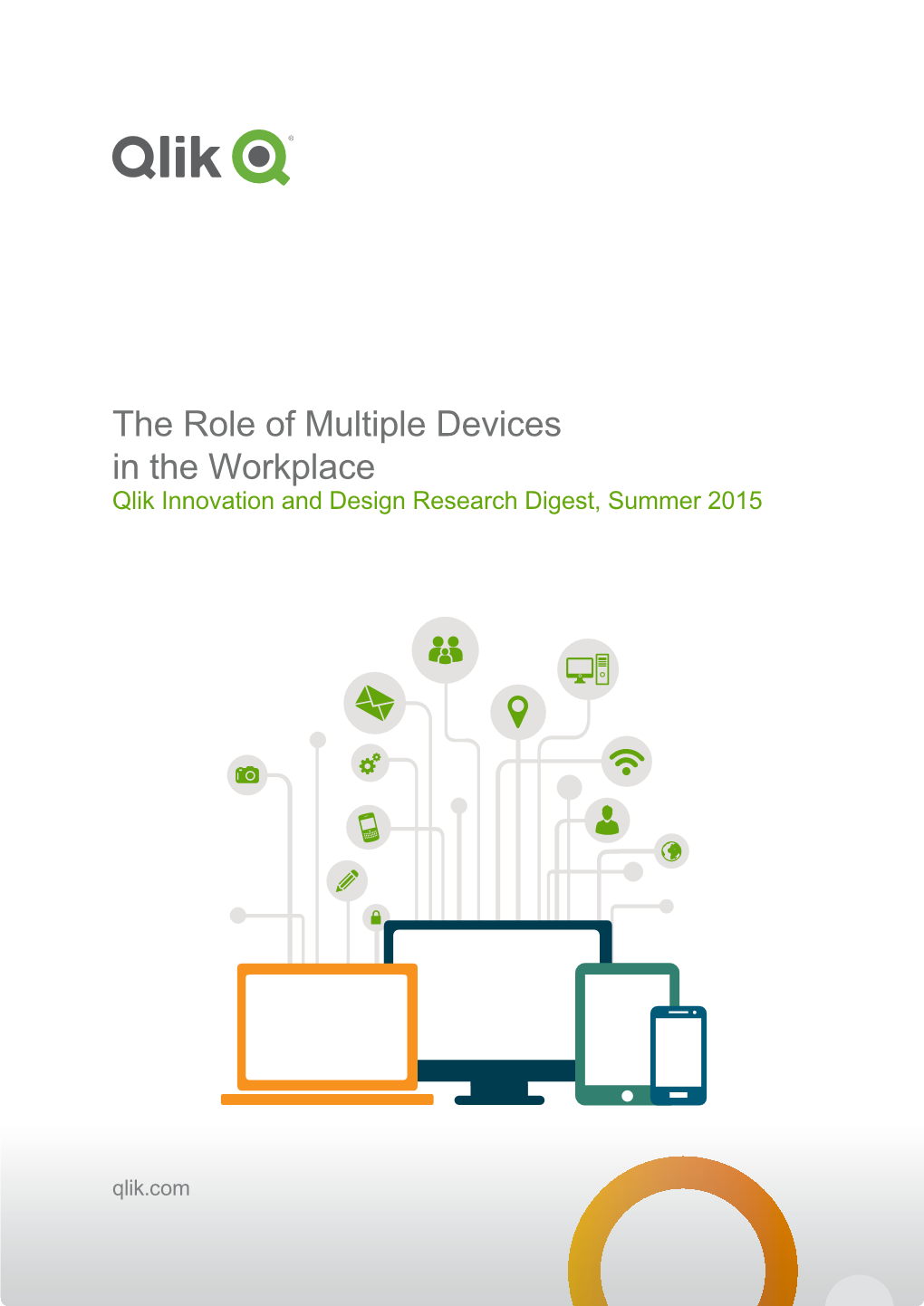 The Role of Multiple Devices in the Workplace Qlik Innovation and Design Research Digest, Summer 2015