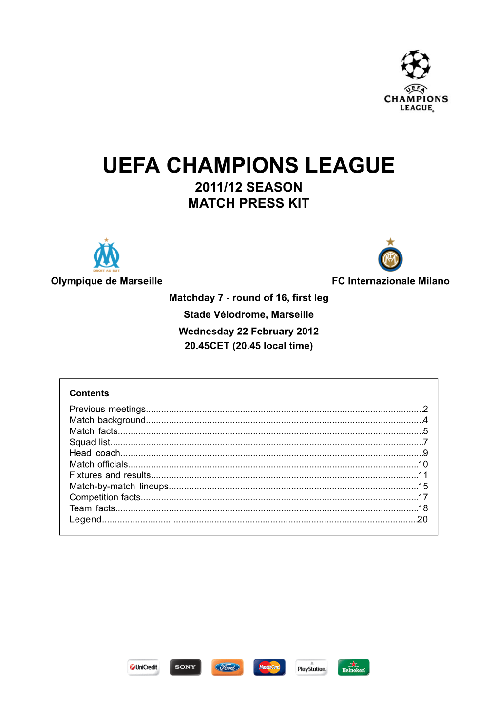 FC Internazionale Milano Matchday 7 - Round of 16, First Leg Stade Vélodrome, Marseille Wednesday 22 February 2012 20.45CET (20.45 Local Time)