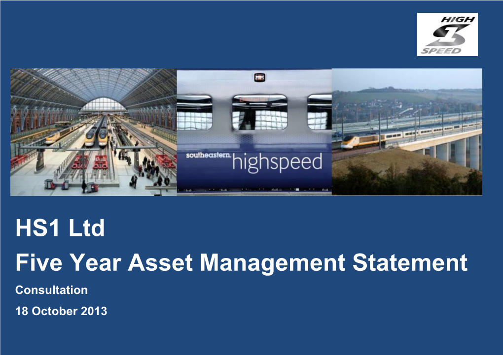HS1 Ltd Five Year Asset Management Statement Consultation 18 October 2013 Five Year Asset Management Statement