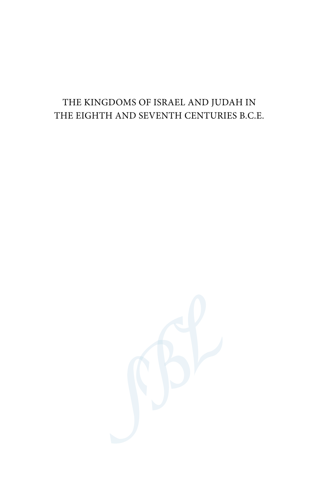 THE KINGDOMS of ISRAEL and JUDAH in the EIGHTH and SEVENTH CENTURIES B.C.E. Biblical Encyclopedia Leo G