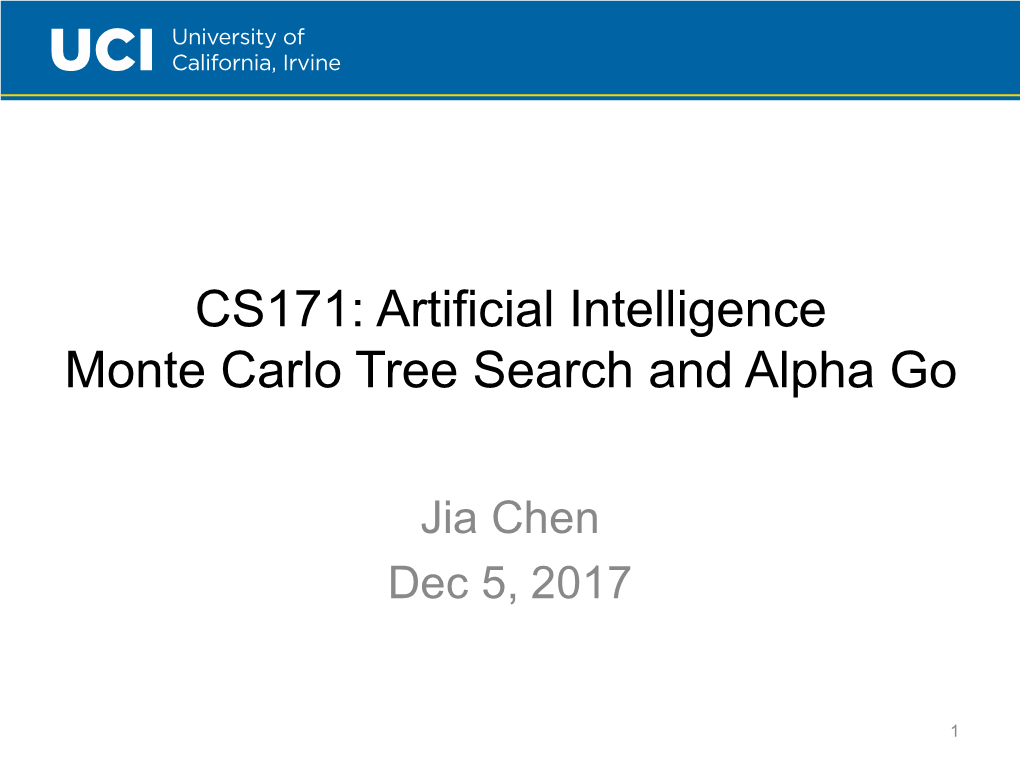 CS171: Artificial Intelligence Monte Carlo Tree Search and Alpha Go