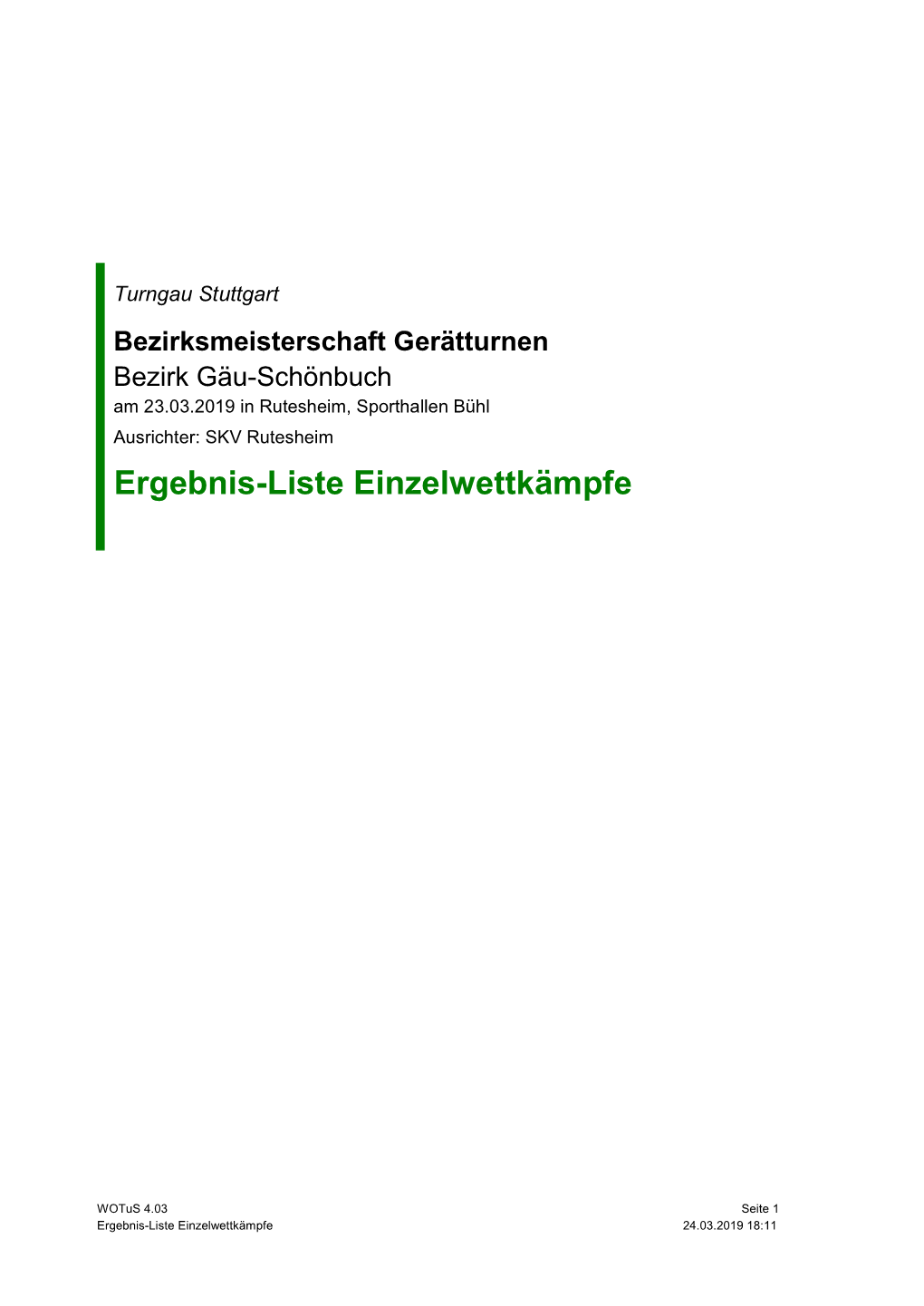 Bezirksmeisterschaft Gerätturnen Bezirk Gäu-Schönbuch Am 23.03.2019 in Rutesheim, Sporthallen Bühl Ausrichter: SKV Rutesheim Ergebnis-Liste Einzelwettkämpfe