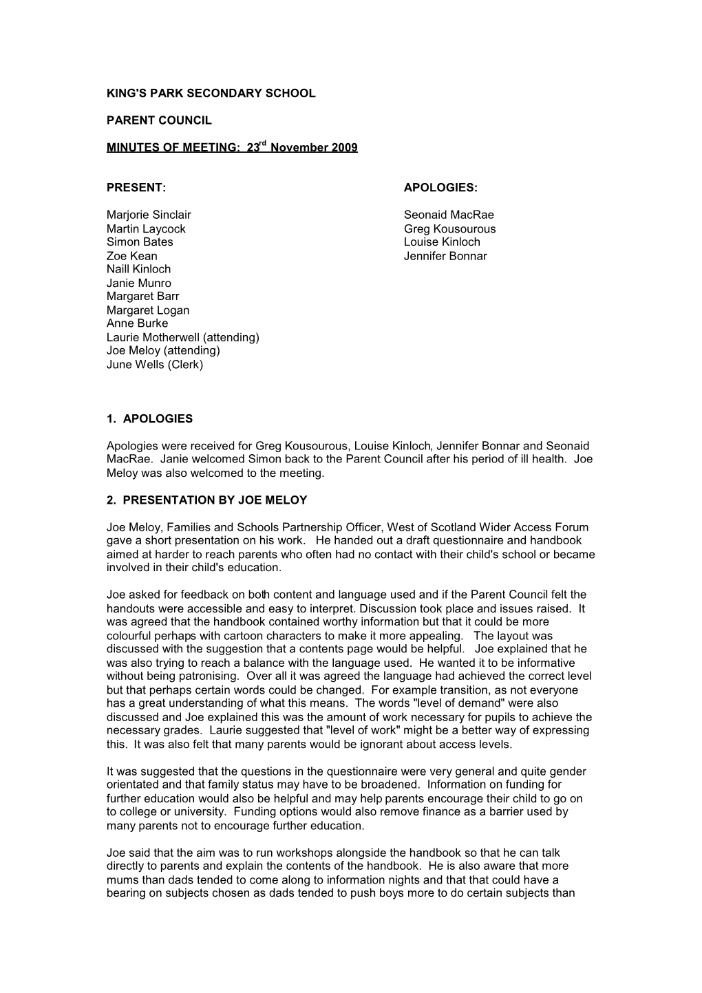 KING's PARK SECONDARY SCHOOL PARENT COUNCIL MINUTES of MEETING: 23Rd November 2009 PRESENT: APOLOGIES: Marjorie Sinclair Seonaid