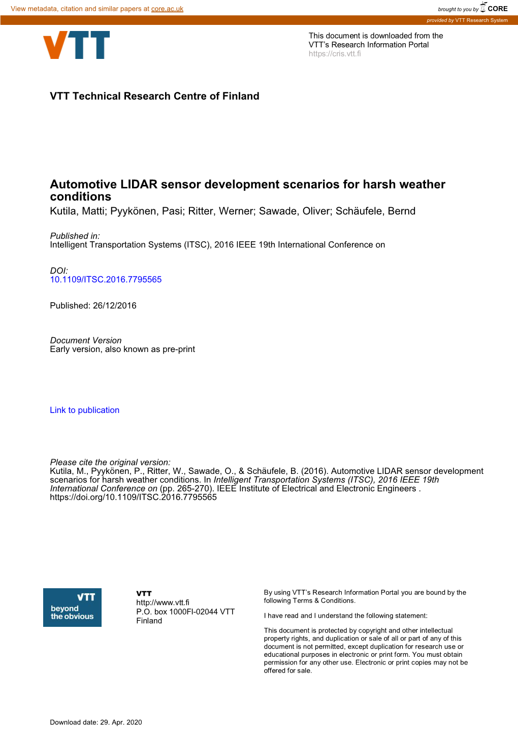 Automotive LIDAR Sensor Development Scenarios for Harsh Weather Conditions Kutila, Matti; Pyykönen, Pasi; Ritter, Werner; Sawade, Oliver; Schäufele, Bernd