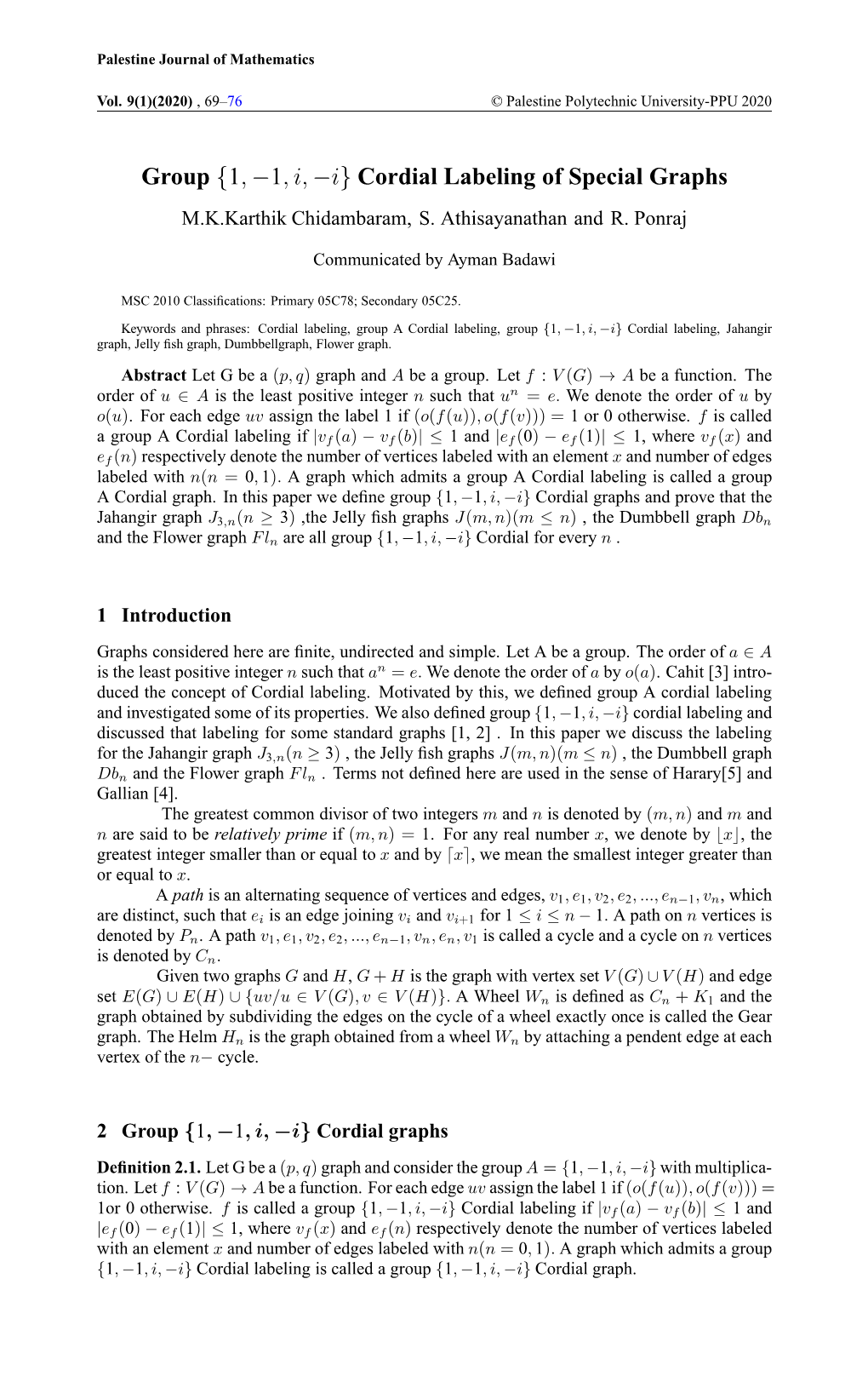 Group {1,−1, I,−I} Cordial Labeling of Special Graphs