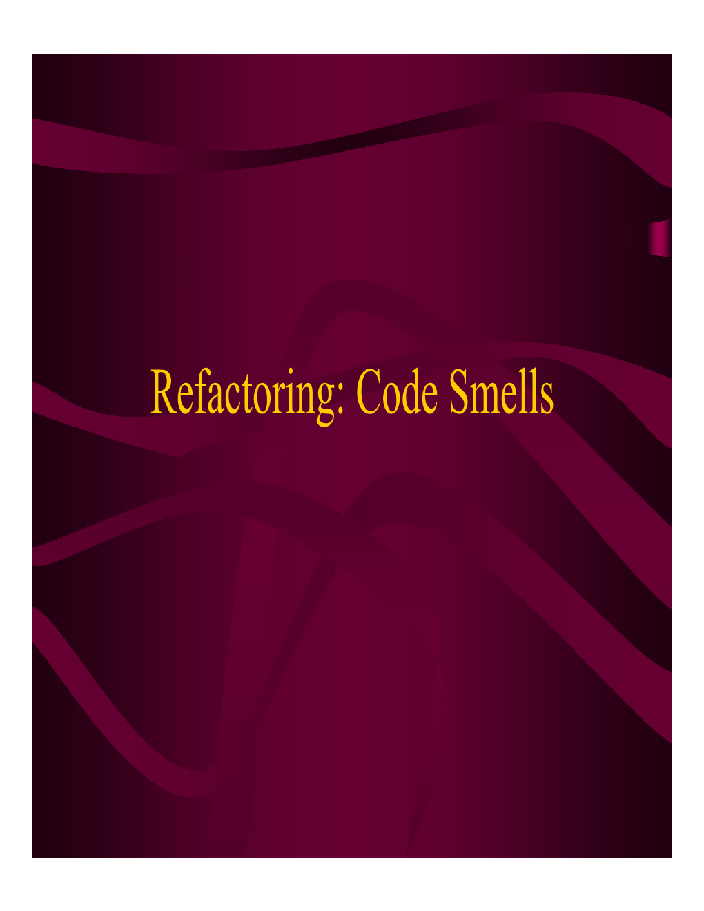 Refactoring: Code Smells Admin Notes