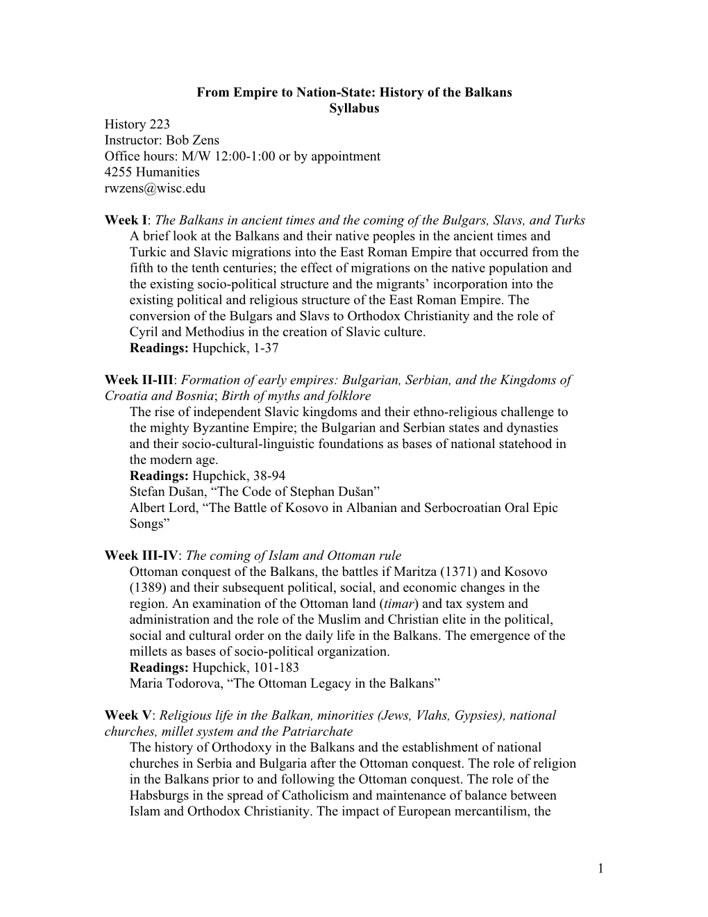 History of the Balkans Syllabus History 223 Instructor: Bob Zens Office Hours: M/W 12:00-1:00 Or by Appointment 4255 Humanities Rwzens@Wisc.Edu