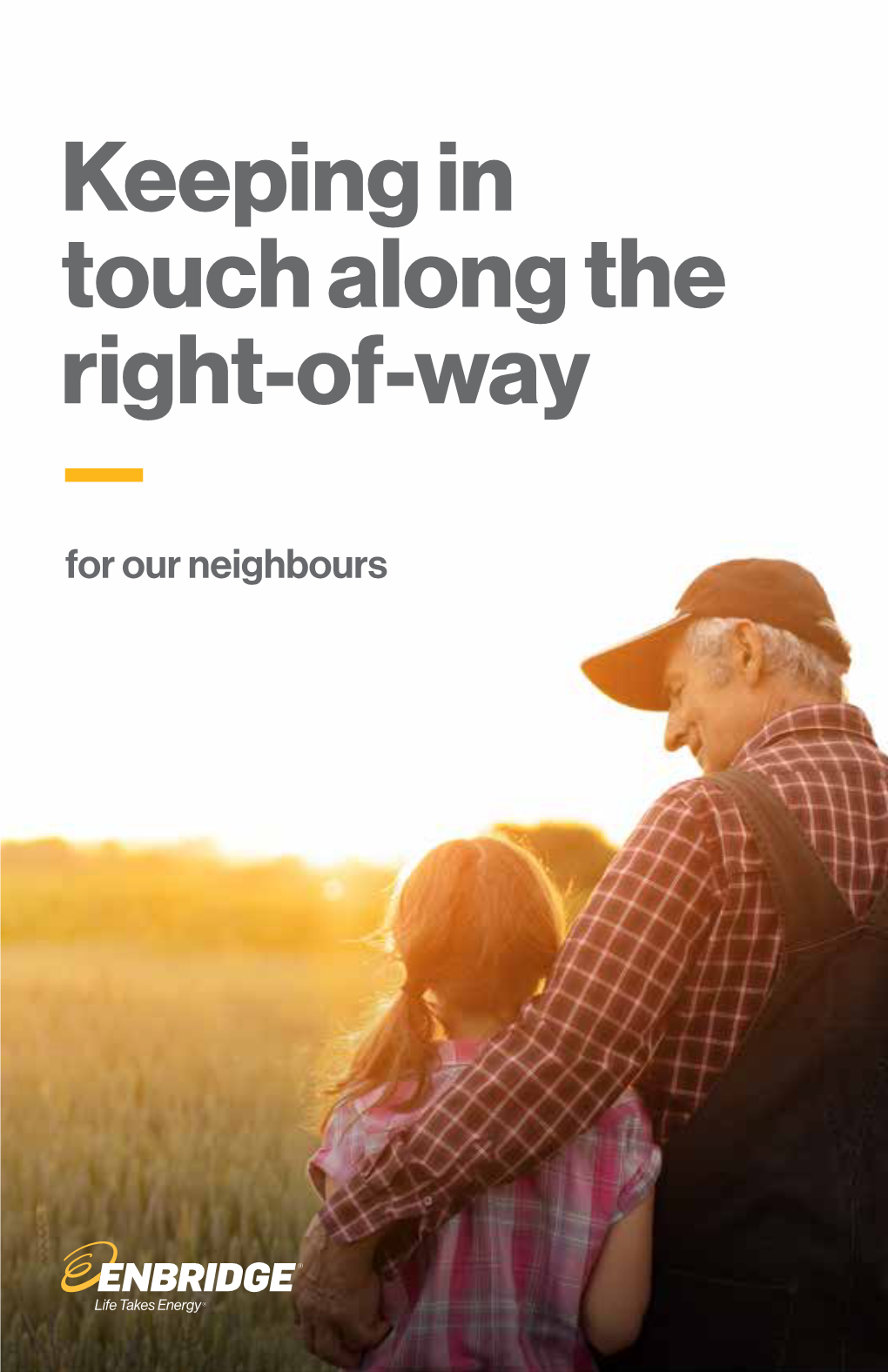 Keeping in Touch Along the Right-Of-Way for Our Neighbours the Public Awareness Program 2 Pipeline Safety: 1 a Shared Responsibility