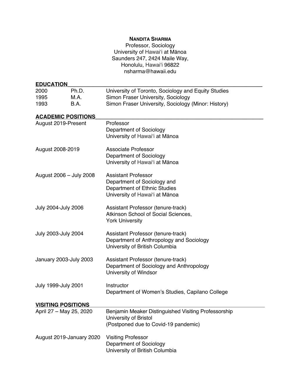 Professor, Sociology University of Hawaiʻi at Mānoa Saunders 247, 2424 Maile Way, Honolulu, Hawaiʻi 96822 Nsharma@Hawaii.Edu