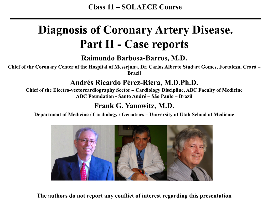Diagnosis of Coronary Artery Disease. Part II - Case Reports Raimundo Barbosa-Barros, M.D