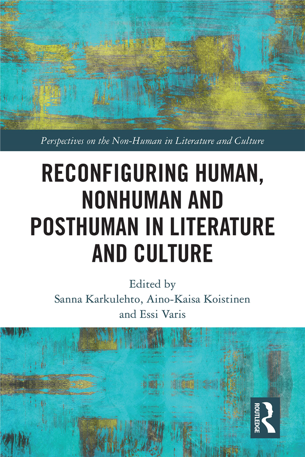 Reconfiguring Human, Nonhuman and Posthuman in Literature and Culture