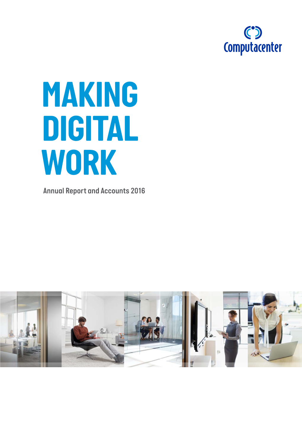 Annual Report and Accounts 2016 Accounts and Report Annual MAKING DIGITAL WORK Annual Report and Accounts 2016 CONTENT OVERVIEW