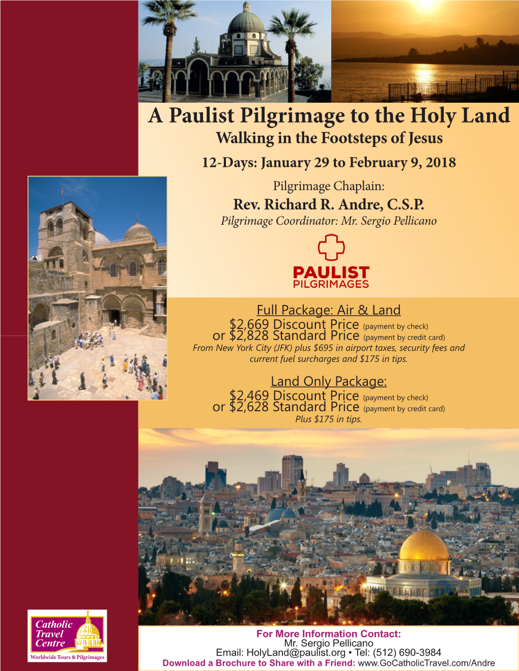 A Paulist Pilgrimage to the Holy Land Walking in the Footsteps of Jesus 12-Days: January 29 to February 9, 2018 Pilgrimage Chaplain: Rev