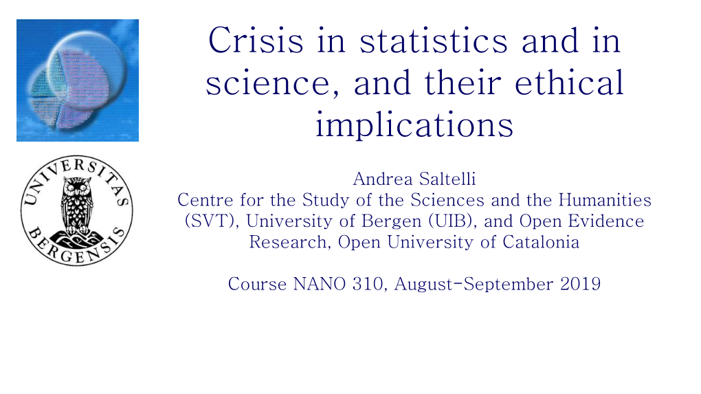 Andrea Saltelli, Crisis in Statistics and in Science, and Their Ethical