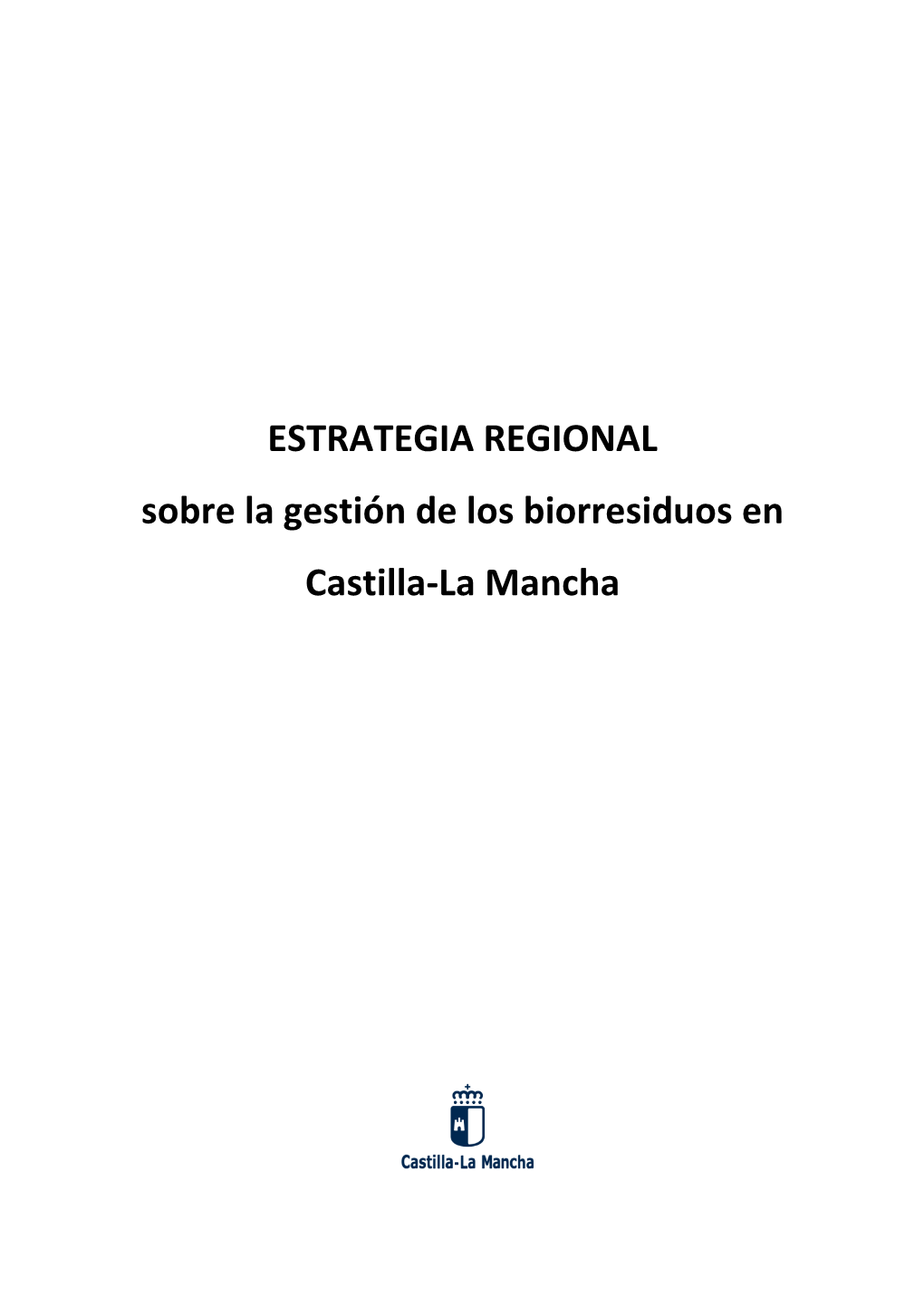 ESTRATEGIA REGIONAL Sobre La Gestión De Los Biorresiduos En Castilla-La Mancha