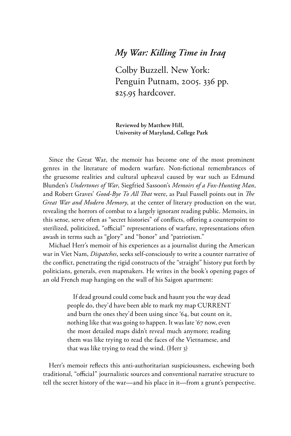 My War: Killing Time in Iraq Colby Buzzell. New York: Penguin Putnam, 2005
