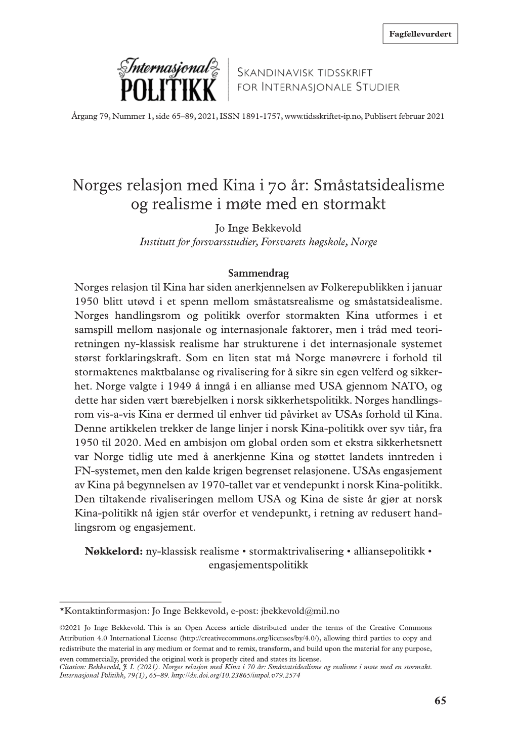 Norges Relasjon Med Kina I 70 År: Småstatsidealisme Og Realisme I Møte Med En Stormakt Jo Inge Bekkevold Institutt for Forsvarsstudier, Forsvarets Høgskole, Norge