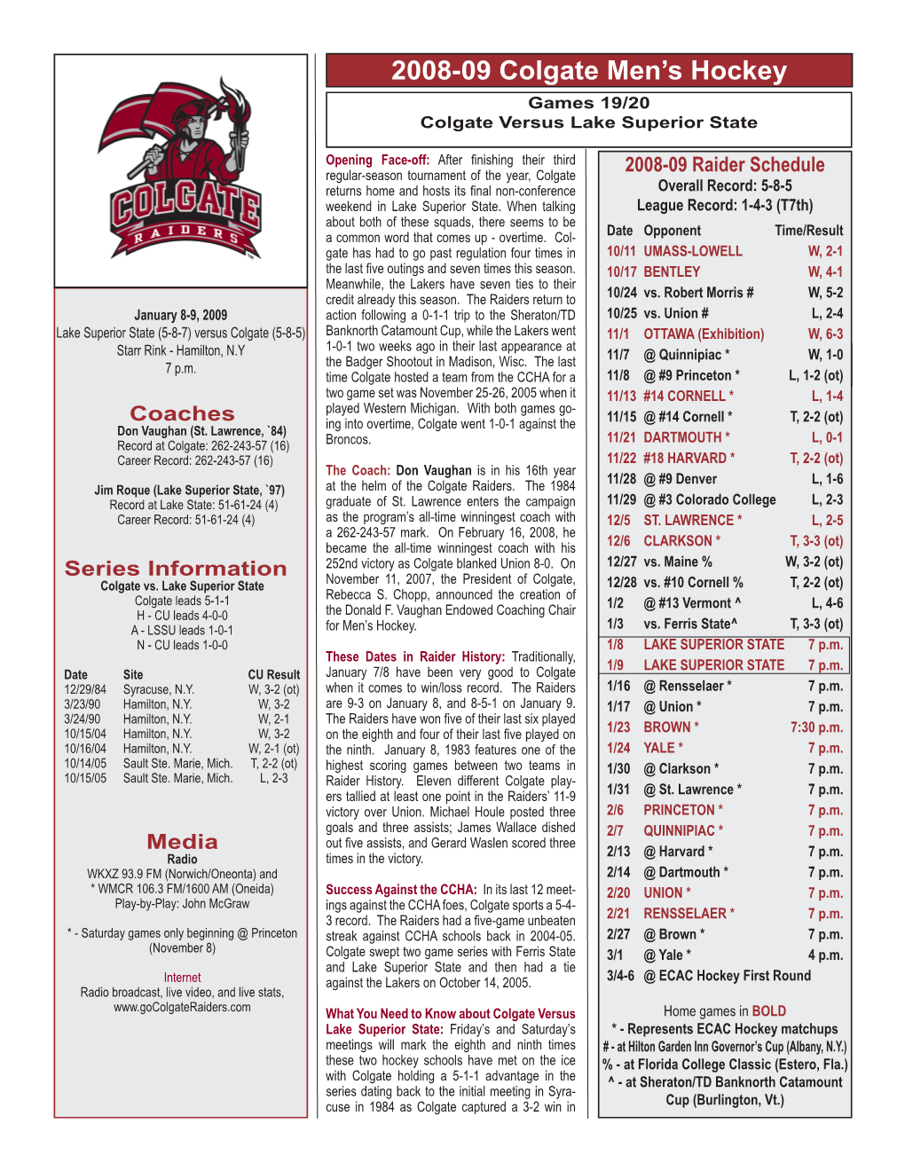 2008-09 Colgate Men's Hockey Colgate Combined Team Statistics (As of Jan 05, 2009) All Games