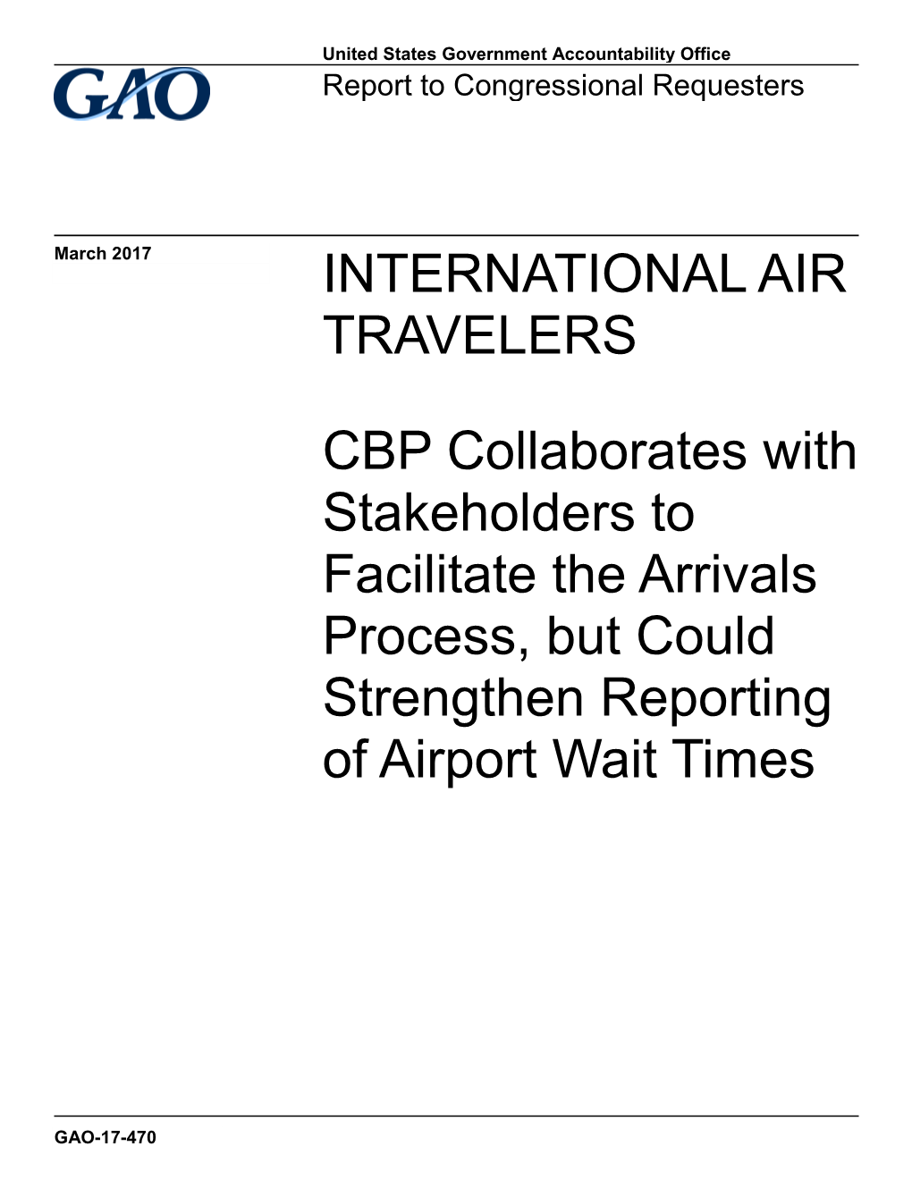 CBP Collaborates with Stakeholders to Facilitate the Arrivals Process, but Could Strengthen Reporting of Airport Wait Times