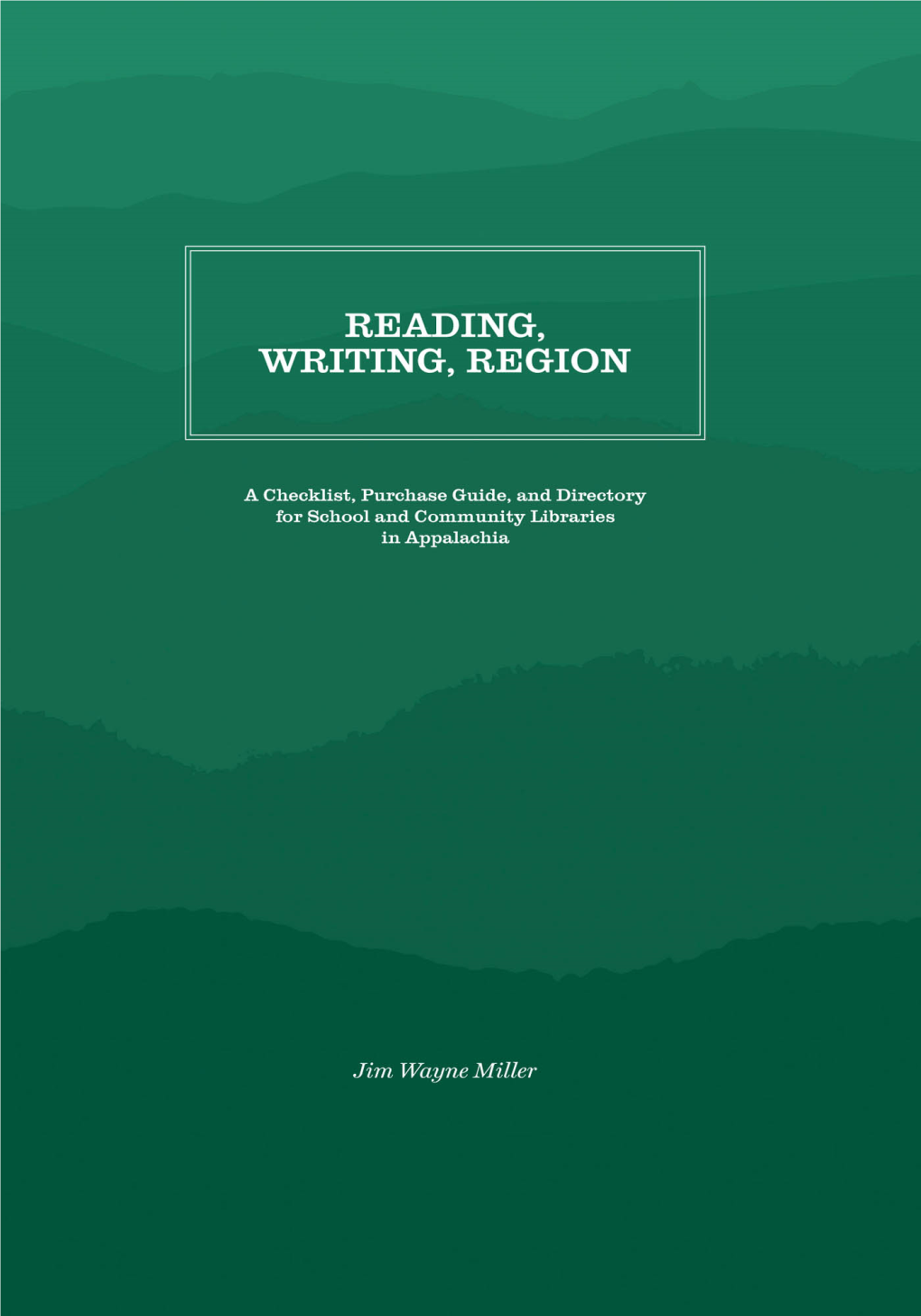 Reading, Writing, Region: a Checklist, Purchase Guide and Directory for School and Community Libraries in Appalachia