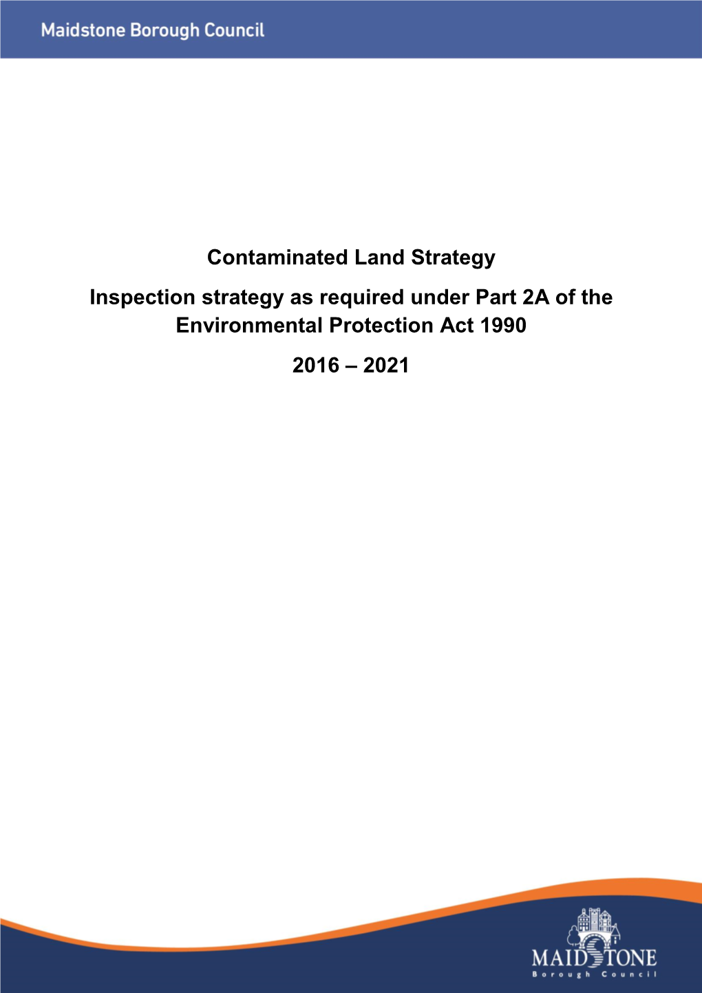 Contaminated Land Strategy Inspection Strategy As Required Under Part 2A of the Environmental Protection Act 1990 2016 – 2021