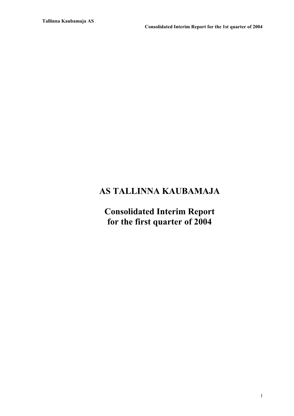 AS TALLINNA KAUBAMAJA Consolidated Interim Report for the First Quarter of 2004