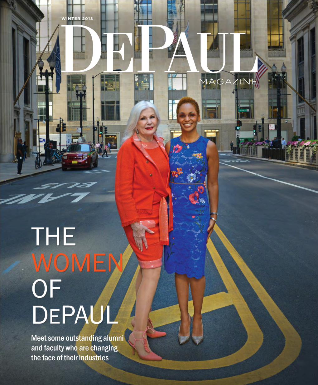 THE WOMEN of DEPAUL Meet Some Outstanding Alumni and Faculty Who Are Changing the Face of Their Industri Es TABLE of CONTENTS TABLE of CONTENTS