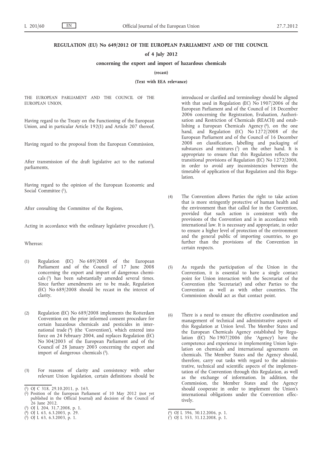 REGULATION (EU) No 649/2012 of the EUROPEAN PARLIAMENT and of the COUNCIL of 4 July 2012 Concerning the Export and Import of Hazardous Chemicals (Recast)