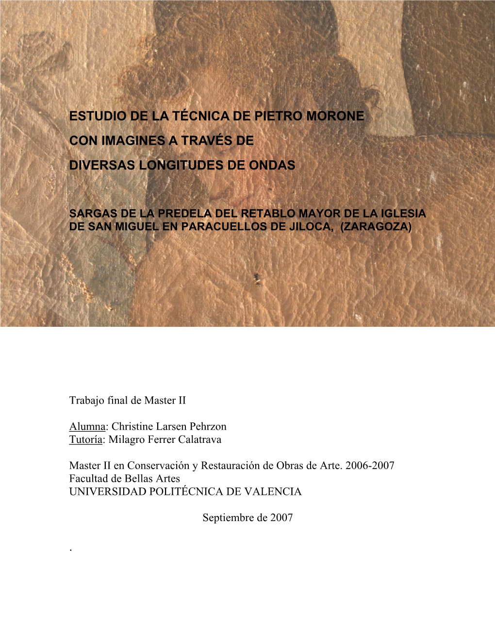 Estudio De La Técnica De Pietro Morone Con Imagines a Través De Diversas Longitudes De Ondas