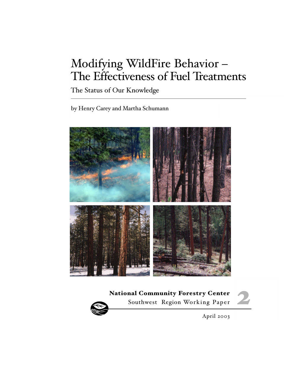 Modifying Wildfire Behavior – the Effectiveness of Fuel Treatments the Status of Our Knowledge by Henry Carey and Martha Schumann