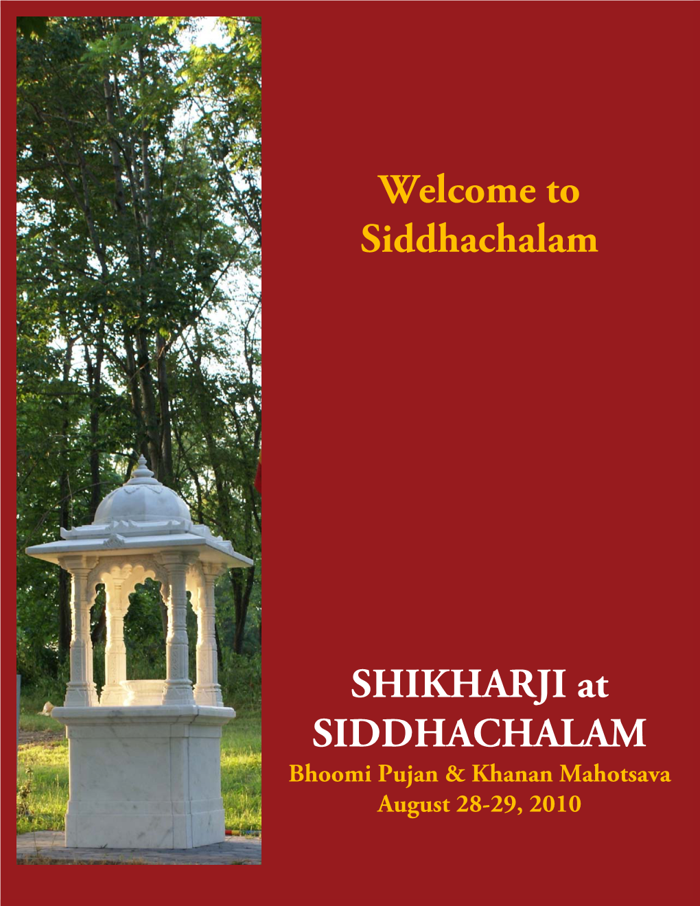 SHIKHARJI at SIDDHACHALAM Bhoomi Pujan & Khanan Mahotsava August 28-29, 2010