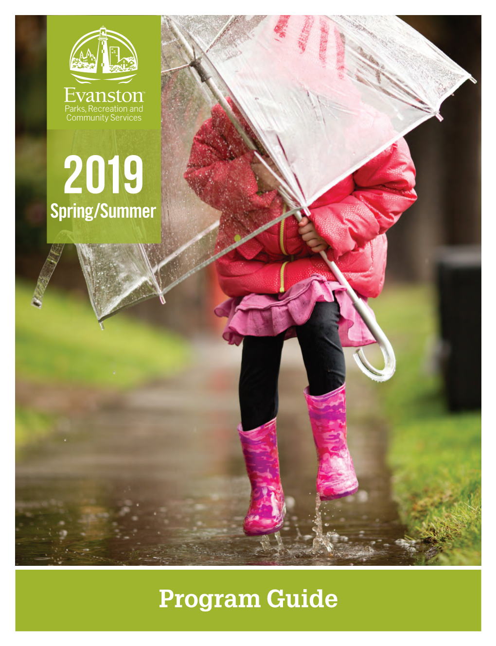 Program Guide 2019 Evanston Park, Recreation and Community Services Spring/Summer Program Guide Available Online: Cityofevanston.Org