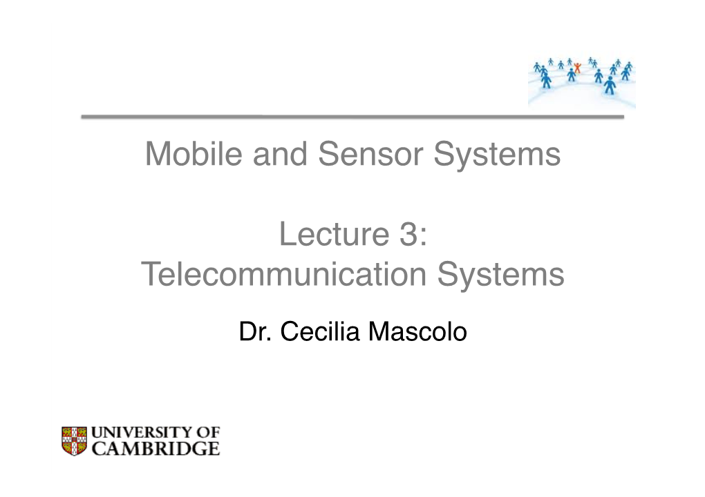 Mobile and Sensor Systems Lecture 3: Telecommunication Systems