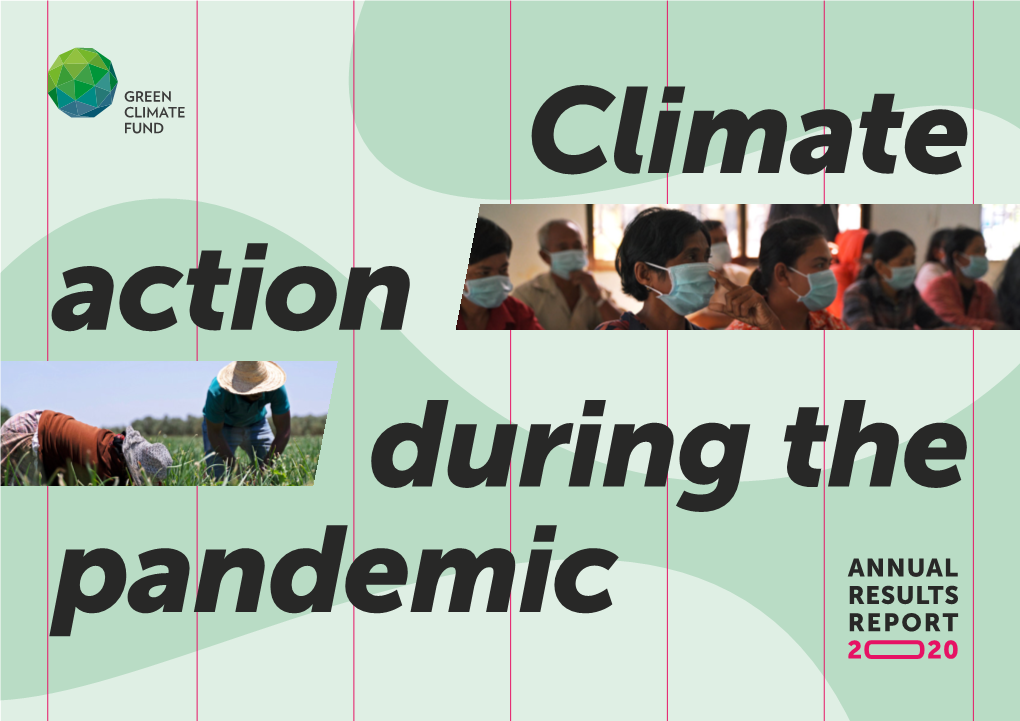 GCF ANNUAL RESULTS REPORT 2020 – CLIMATE ACTION DURING the PANDEMIC 3 CONTENTS GCF Snapshot