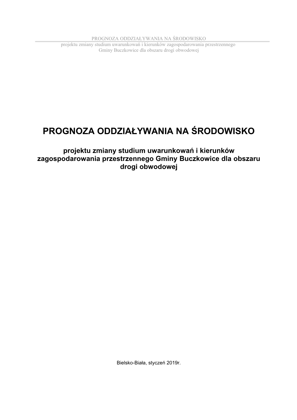 PROGNOZA ODDZIAŁYWANIA NA ŚRODOWISKO Projektu Zmiany Studium Uwarunkowań I Kierunków Zagospodarowania Przestrzennego Gminy Buczkowice Dla Obszaru Drogi Obwodowej