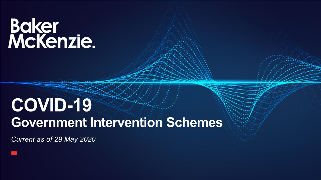 COVID-19 Government Intervention Schemes Current As of 29 May 2020 Government Intervention Schemes COVID-19 Government Intervention Schemes 2