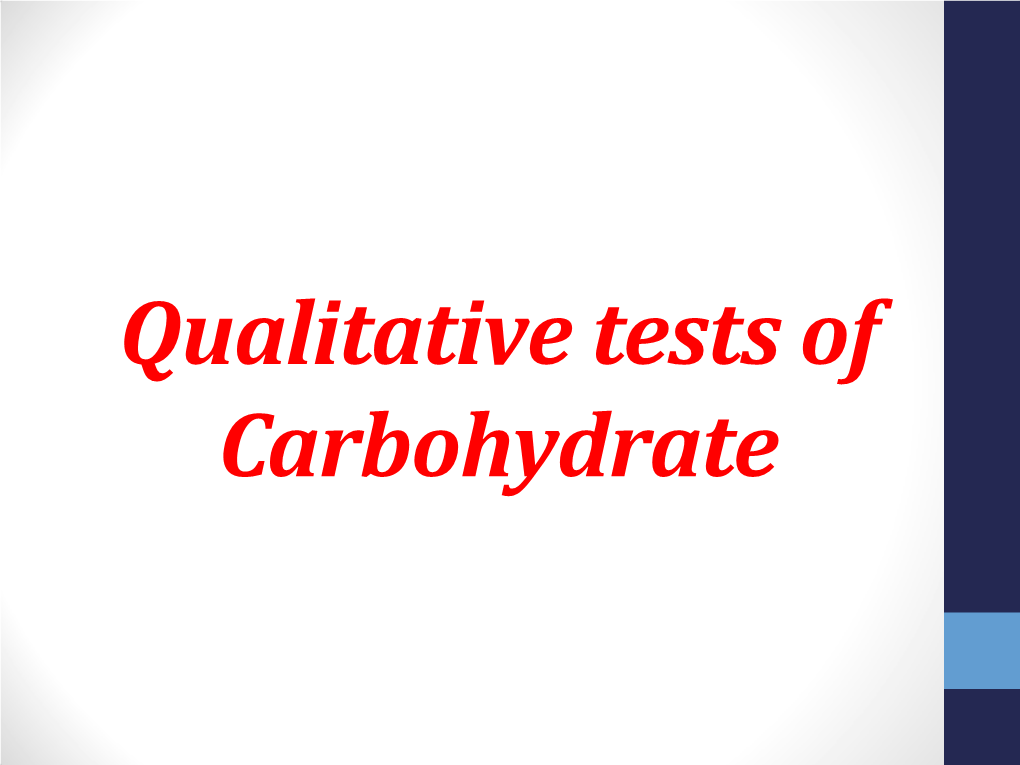 Qualitative Tests of Carbohydrate • Carbohydrates Are the Key Source of Energy Used by Living Things